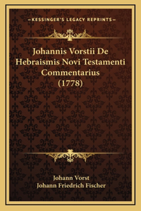 Johannis Vorstii De Hebraismis Novi Testamenti Commentarius (1778)