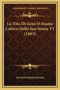 Vita Di Gesu O Esame Critico Della Sua Storia V1 (1863)