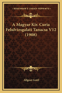 A Magyar Kir. Curia Felulvizsgalati Tanacsa V12 (1908)