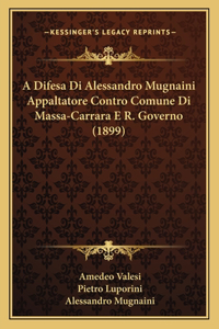 Difesa Di Alessandro Mugnaini Appaltatore Contro Comune Di Massa-Carrara E R. Governo (1899)
