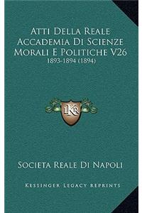 Atti Della Reale Accademia Di Scienze Morali E Politiche V26