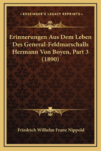 Erinnerungen Aus Dem Leben Des General-Feldmarschalls Hermann Von Boyen, Part 3 (1890)