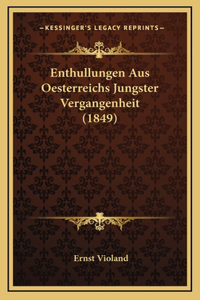 Enthullungen Aus Oesterreichs Jungster Vergangenheit (1849)