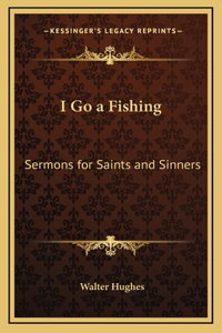 I Go a Fishing