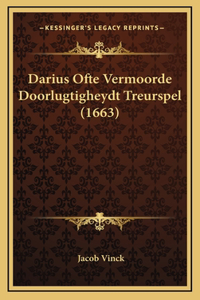 Darius Ofte Vermoorde Doorlugtigheydt Treurspel (1663)
