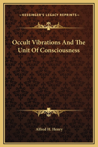 Occult Vibrations And The Unit Of Consciousness