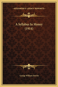 A Syllabus In Money (1914)