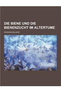 Die Biene Und Die Bienenzucht Im Altertume