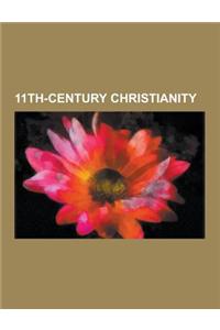 11th-Century Christianity: 11th-Century Christian Church Councils, 11th-Century Christian Texts, 11th-Century Christians, 11th-Century Eastern Or