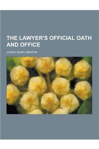 The Lawyer's Official Oath and Office