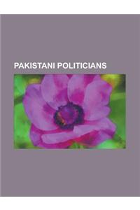 Pakistani Politicians: Benazir Bhutto, Nawaz Sharif, Asif Ali Zardari, Muhammad Zia-UL-Haq, Yousaf Raza Gillani, Muhammad Ali Jinnah, Imran K