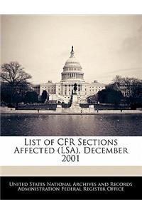 List of Cfr Sections Affected (Lsa), December 2001