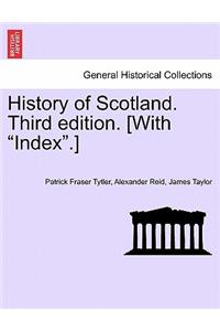 History of Scotland. Third Edition. [With Index.]