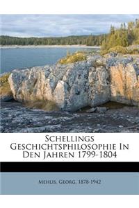 Schellings Geschichtsphilosophie in Den Jahren 1799-1804