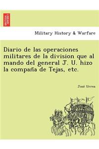 Diario de Las Operaciones Militares de La Division Que Al Mando del General J. U. Hizo La Compan a de Tejas, Etc.
