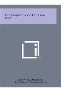 The Projection of the Astral Body