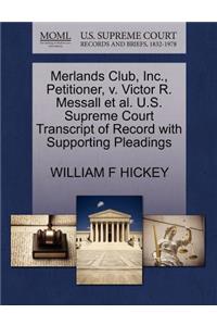 Merlands Club, Inc., Petitioner, V. Victor R. Messall Et Al. U.S. Supreme Court Transcript of Record with Supporting Pleadings