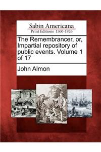 Remembrancer, Or, Impartial Repository of Public Events. Volume 1 of 17