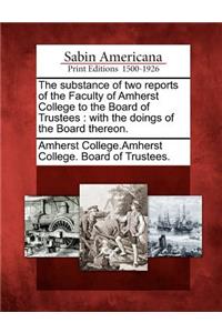 The Substance of Two Reports of the Faculty of Amherst College to the Board of Trustees