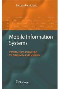 Mobile Information Systems: Infrastructure and Design for Adaptivity and Flexibility