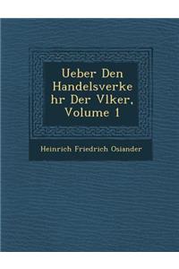 Ueber Den Handelsverkehr Der V Lker, Volume 1