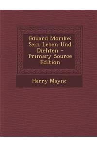 Eduard Morike: Sein Leben Und Dichten