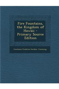 Fire Fountains, the Kingdom of Hawaii