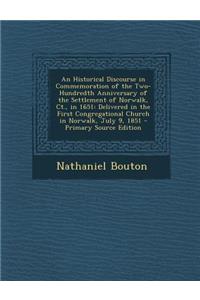 An Historical Discourse in Commemoration of the Two-Hundredth Anniversary of the Settlement of Norwalk, CT., in 1651