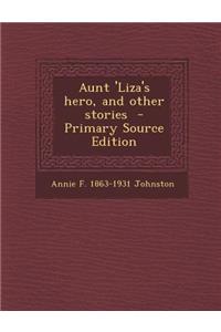 Aunt 'Liza's Hero, and Other Stories