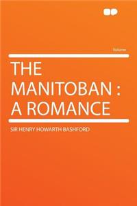 The Manitoban: A Romance