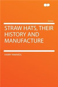 Straw Hats, Their History and Manufacture