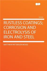 Rustless Coatings; Corrosion and Electrolysis of Iron and Steel