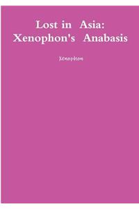 Lost in Asia: Xenophon's Anabasis