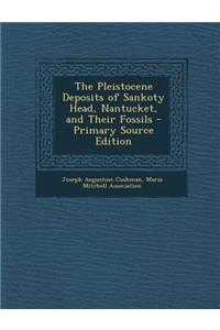 The Pleistocene Deposits of Sankoty Head, Nantucket, and Their Fossils