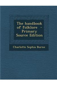 The Handbook of Folklore - Primary Source Edition