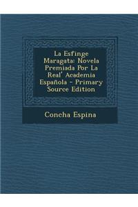 La Esfinge Maragata: Novela Premiada Por La Real' Academia Espanola - Primary Source Edition