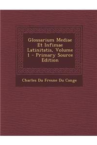 Glossarium Mediae Et Infimae Latinitatis, Volume 1
