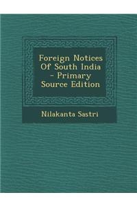 Foreign Notices of South India - Primary Source Edition