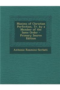 Maxims of Christian Perfection, Tr. by a Member of the Same Order