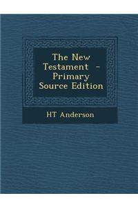 The New Testament - Primary Source Edition