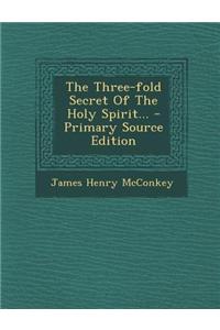 The Three-Fold Secret of the Holy Spirit...