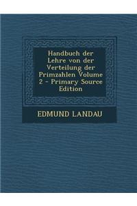 Handbuch Der Lehre Von Der Verteilung Der Primzahlen Volume 2