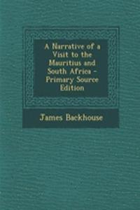 A Narrative of a Visit to the Mauritius and South Africa