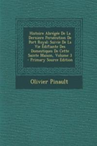 Histoire Abregee de La Derniere Persecution de Port Royal