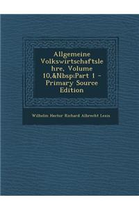 Allgemeine Volkswirtschaftslehre, Volume 10, Part 1