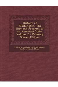 History of Washington: The Rise and Progress of an American State, Volume 2