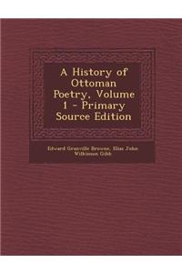 A History of Ottoman Poetry, Volume 1
