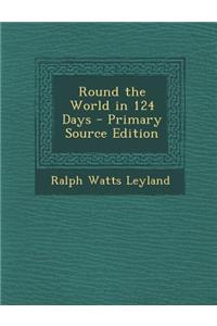 Round the World in 124 Days - Primary Source Edition