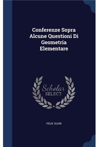 Conferenze Sopra Alcune Questioni Di Geometria Elementare