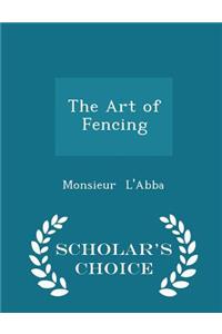 The Art of Fencing - Scholar's Choice Edition